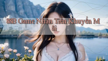 88b game nhận tiền khuyến mãi