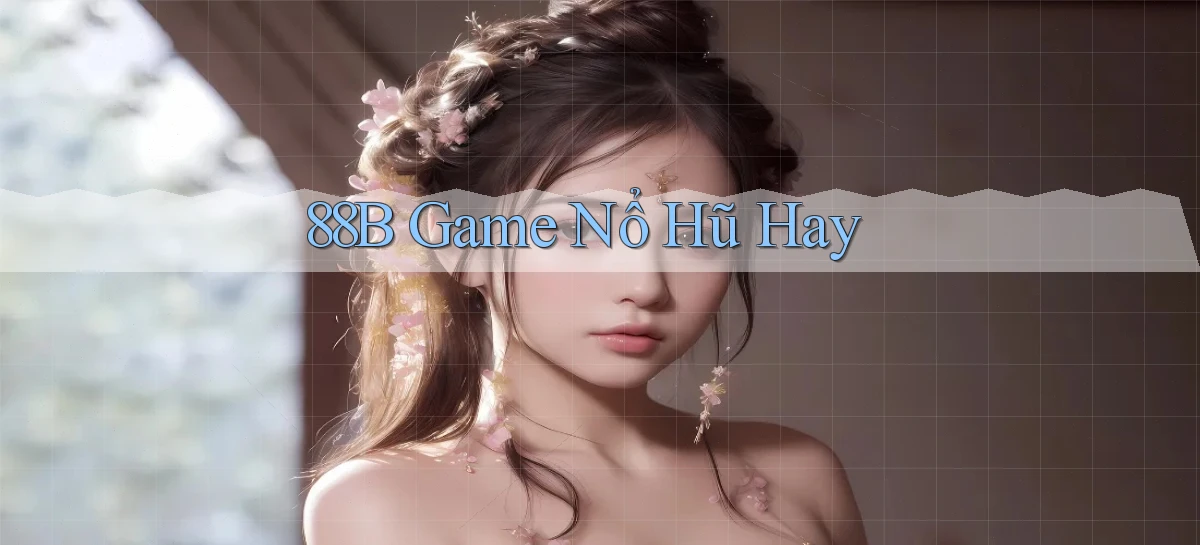 88b game nổ hũ hay