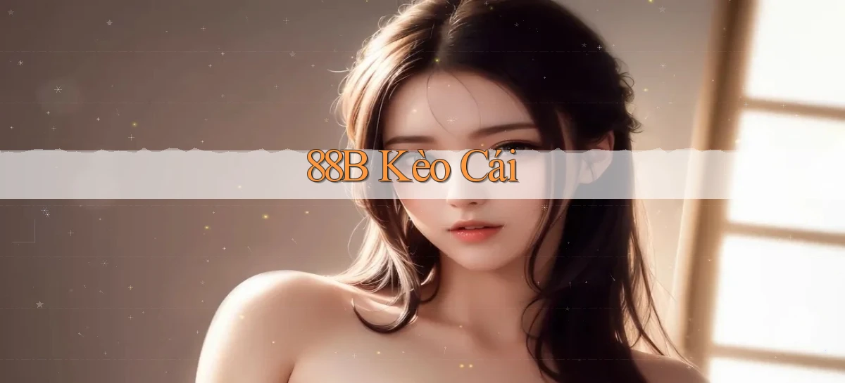 88b kèo cái