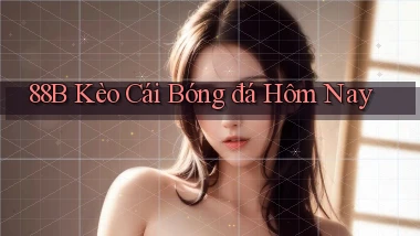 88b kèo cái bóng đá hôm nay