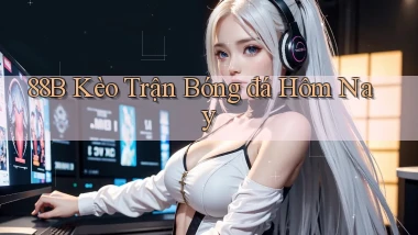 88b kèo trận bóng đá hôm nay