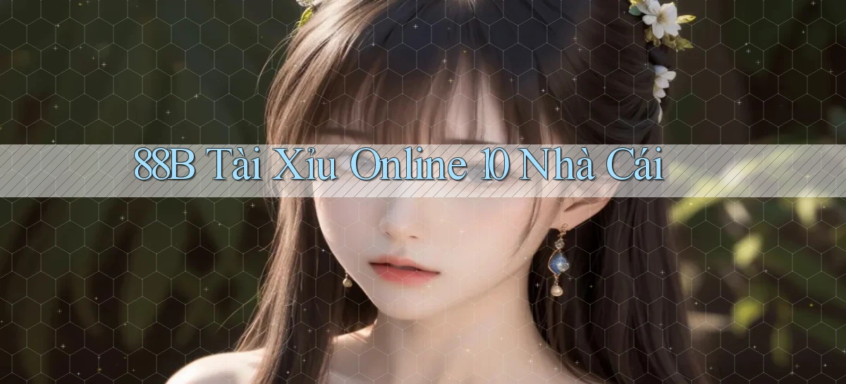 88b  tài xỉu online 10 nhà cái