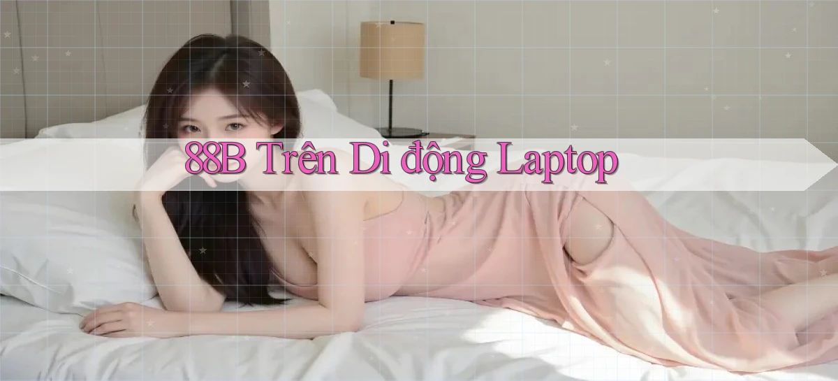 88b trên di động laptop