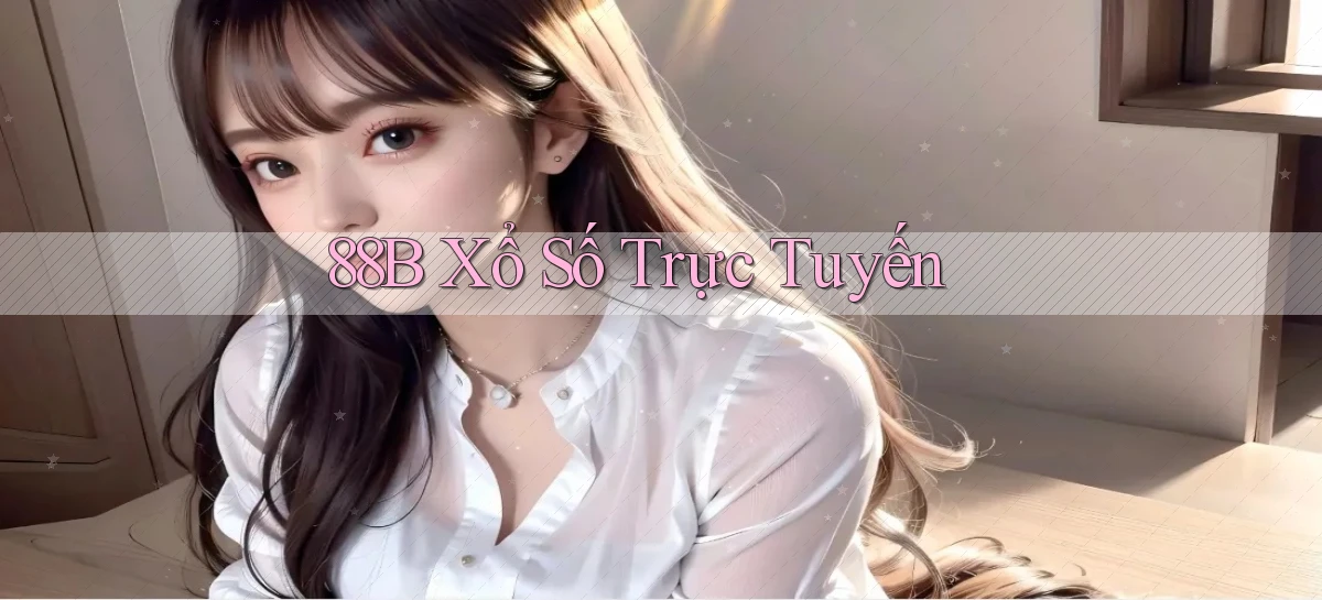 88b Xổ số trực tuyến