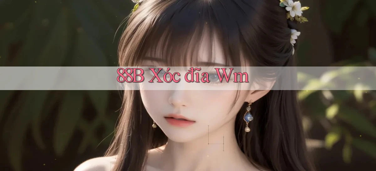 88b xóc đĩa wm