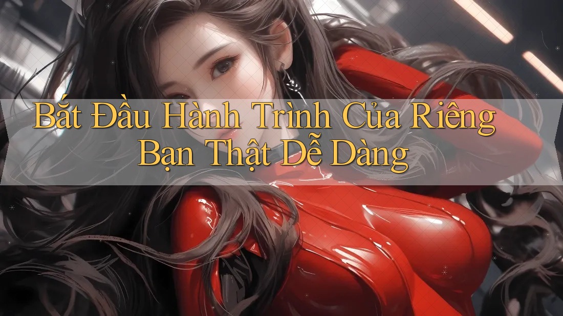 Bắt Đầu Hành Trình Của Riêng Bạn Thật Dễ Dàng Bắt Đầu Hành Trình Của Riêng Bạn Thật Dễ Dàng