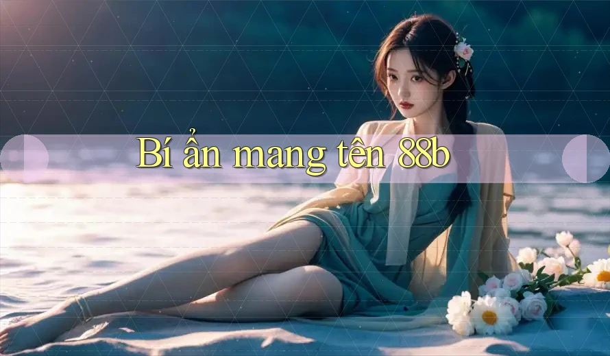 Bí ẩn mang tên 88b Bí ẩn mang tên 88b