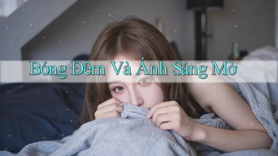 Bóng Đêm Và Ánh Sáng Mờ Bóng Đêm Và Ánh Sáng Mờ
