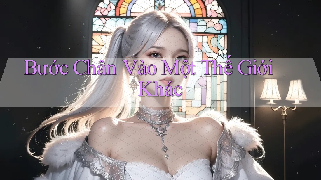 Bước Chân Vào Một Thế Giới Khác Bước Chân Vào Một Thế Giới Khác