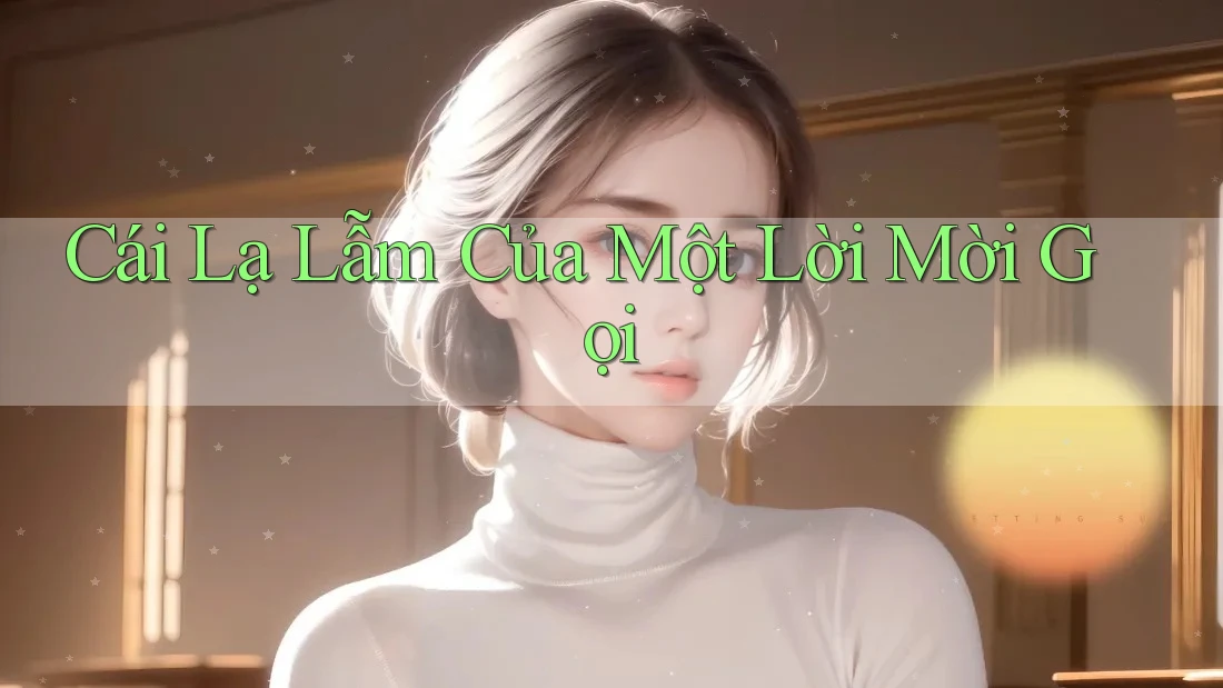 Cái Lạ Lẫm Của Một Lời Mời Gọi Cái Lạ Lẫm Của Một Lời Mời Gọi