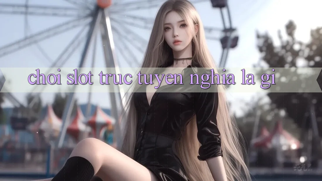 “Chơi Slot” Trực Tuyến Nghĩa Là Gì? “Chơi Slot” Trực Tuyến Nghĩa Là Gì?