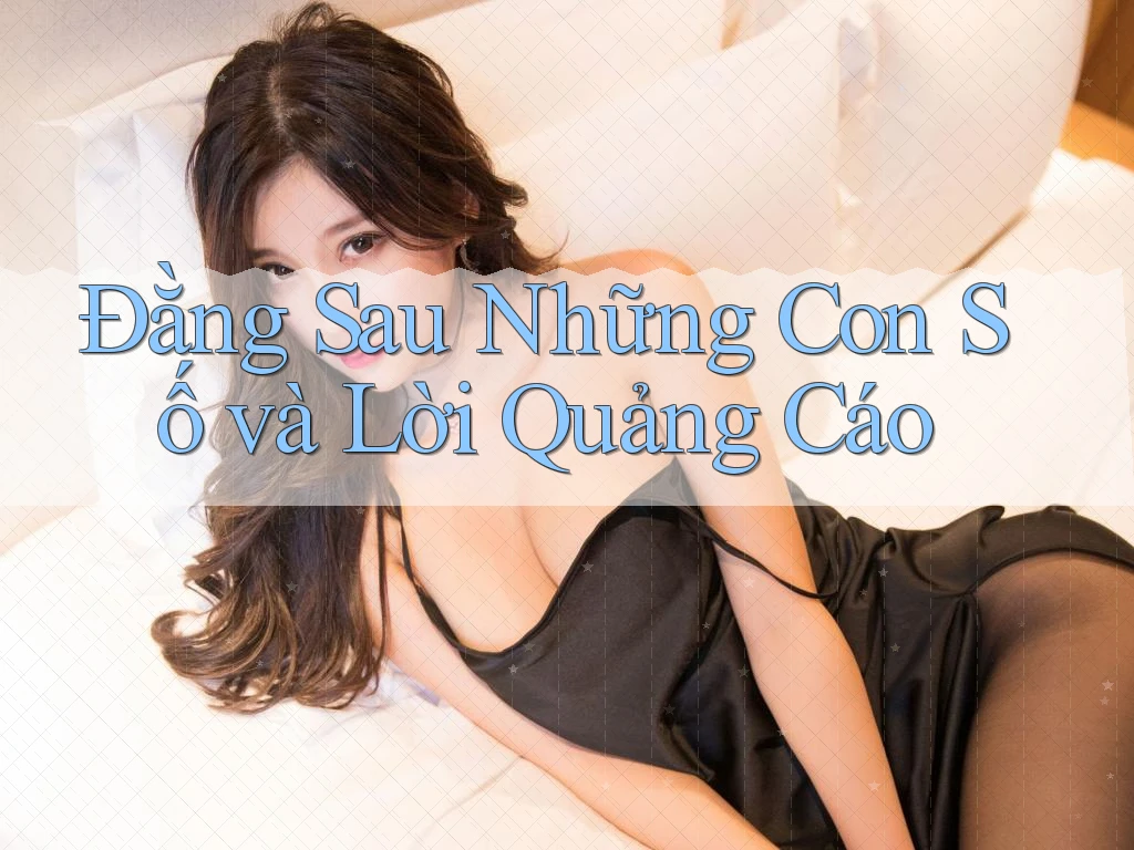 Đằng Sau Những Con Số và Lời Quảng Cáo Đằng Sau Những Con Số và Lời Quảng Cáo