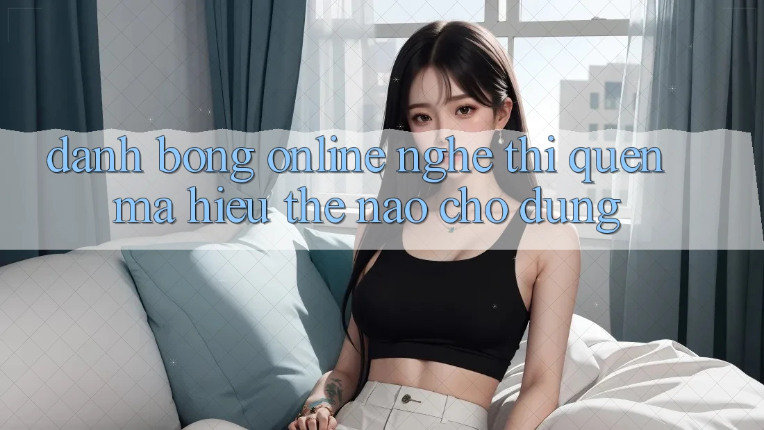 “Đánh Bóng Online” – Nghe Thì Quen Mà Hiểu Thế Nào Cho Đúng? “Đánh Bóng Online” – Nghe Thì Quen Mà Hiểu Thế Nào Cho Đúng?