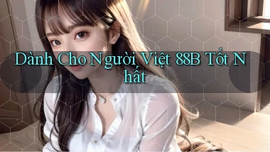dành cho người việt 88b tốt nhất