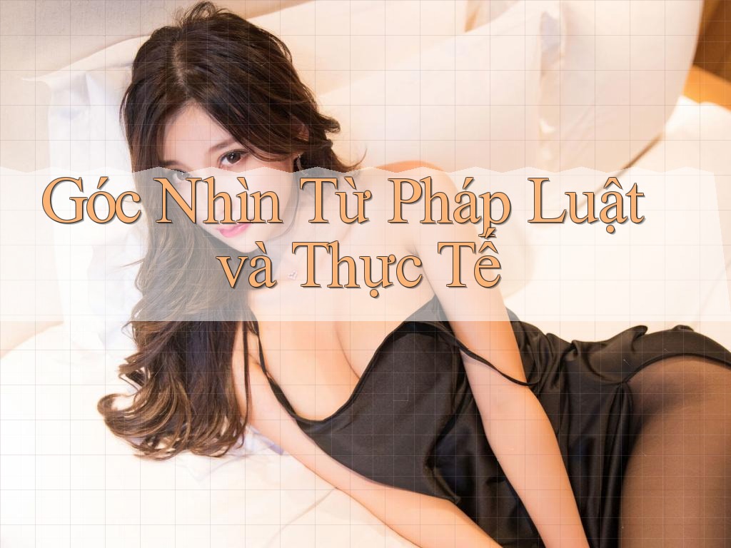 Góc Nhìn Từ Pháp Luật và Thực Tế Góc Nhìn Từ Pháp Luật và Thực Tế