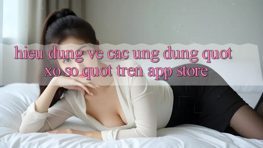 Hiểu Đúng Về Các Ứng Dụng " Xổ Số" Trên App Store Hiểu Đúng Về Các Ứng Dụng " Xổ Số" Trên App Store