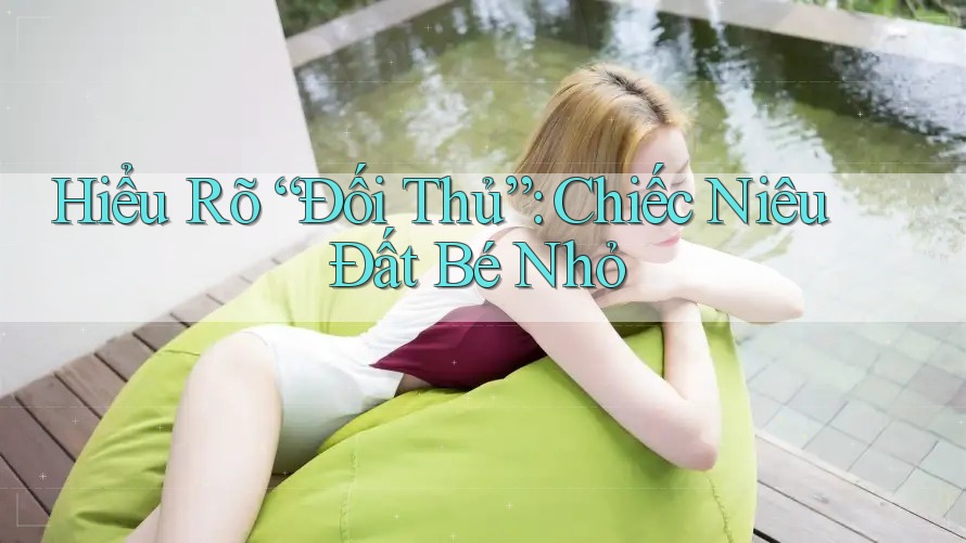 Hiểu Rõ “Đối Thủ”: Chiếc Niêu Đất Bé Nhỏ Hiểu Rõ “Đối Thủ”: Chiếc Niêu Đất Bé Nhỏ