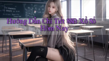 hướng dẫn chi tiết 88b xổ số hôm nay