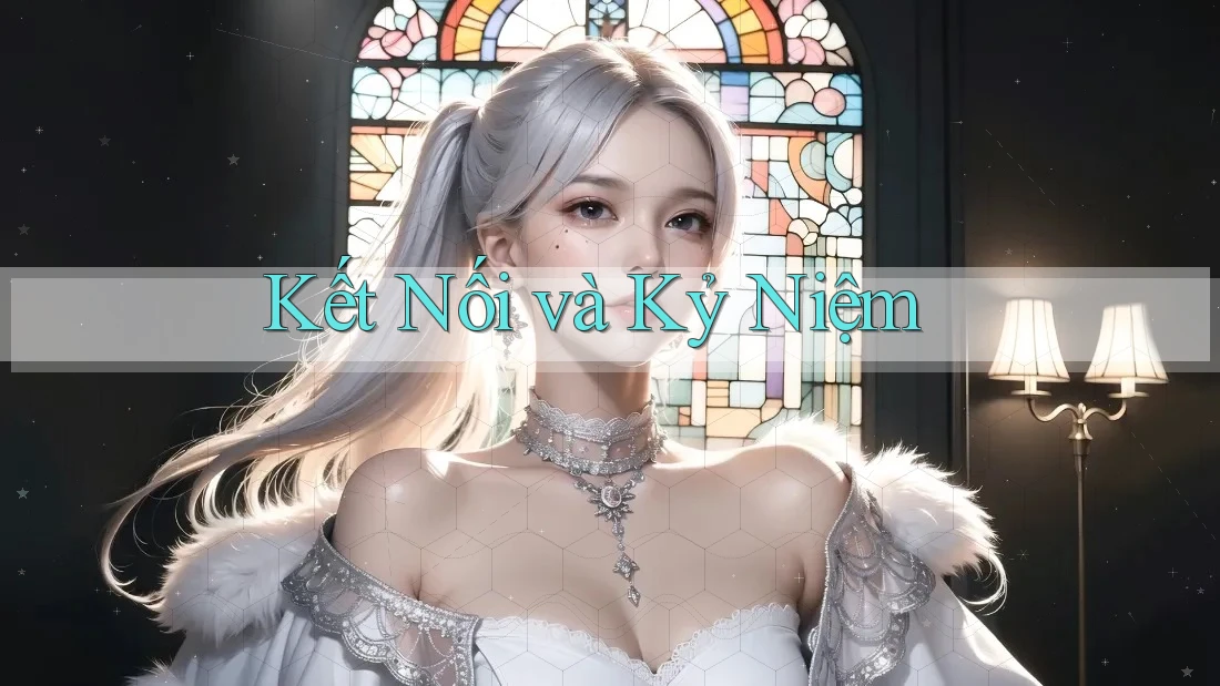 Kết Nối và Kỷ Niệm Kết Nối và Kỷ Niệm