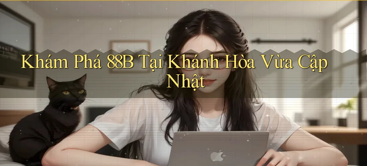 khám phá 88b tại Khánh Hòa vừa cập nhật