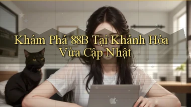 khám phá 88b tại Khánh Hòa vừa cập nhật