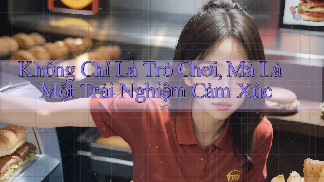 Không Chỉ Là Trò Chơi, Mà Là Một Trải Nghiệm Cảm Xúc Không Chỉ Là Trò Chơi, Mà Là Một Trải Nghiệm Cảm Xúc