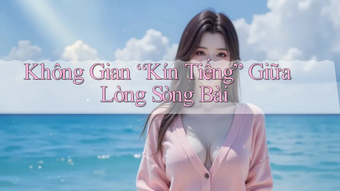 Không Gian “Kín Tiếng” Giữa Lòng Sòng Bài Không Gian “Kín Tiếng” Giữa Lòng Sòng Bài