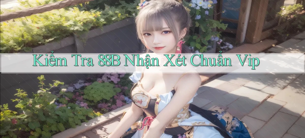 kiểm tra 88b nhận xét chuẩn vip