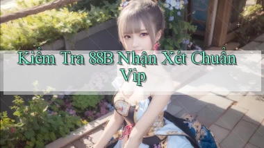 kiểm tra 88b nhận xét chuẩn vip