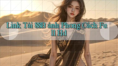 link tải 88b ảnh phong cách full hd