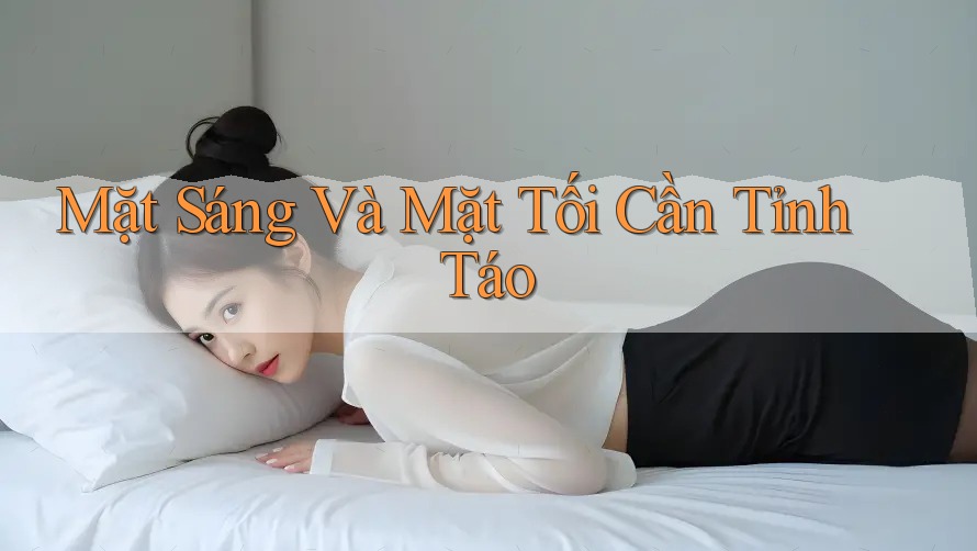 Mặt Sáng Và Mặt Tối Cần Tỉnh Táo Mặt Sáng Và Mặt Tối Cần Tỉnh Táo