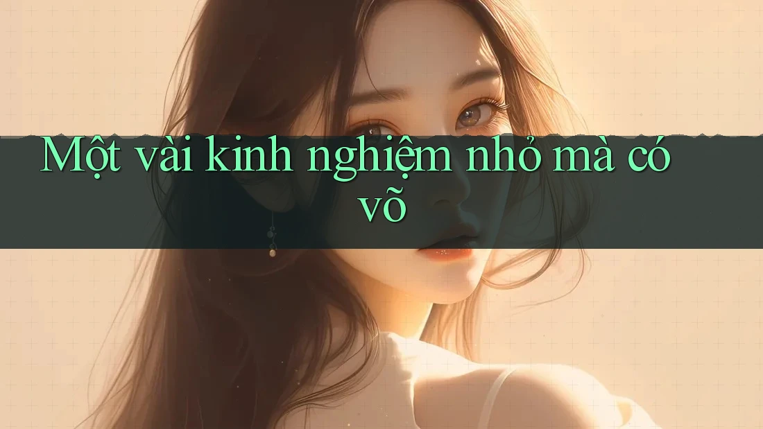 Một vài kinh nghiệm nhỏ mà có võ Một vài kinh nghiệm nhỏ mà có võ