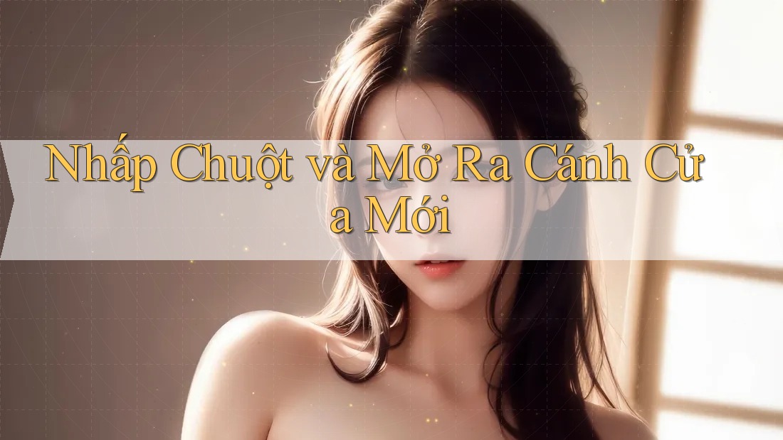 Nhấp Chuột và Mở Ra Cánh Cửa Mới Nhấp Chuột và Mở Ra Cánh Cửa Mới