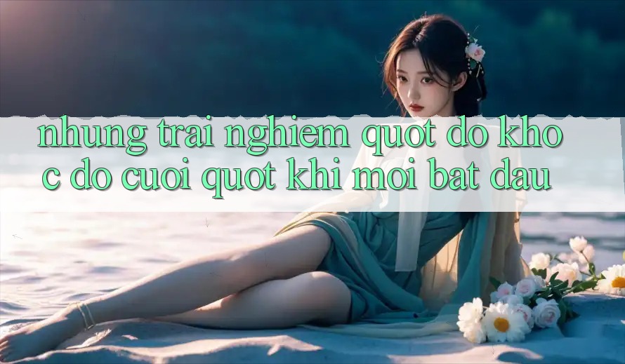 Những trải nghiệm " dở khóc dở cười" khi mới bắt đầu Những trải nghiệm " dở khóc dở cười" khi mới bắt đầu