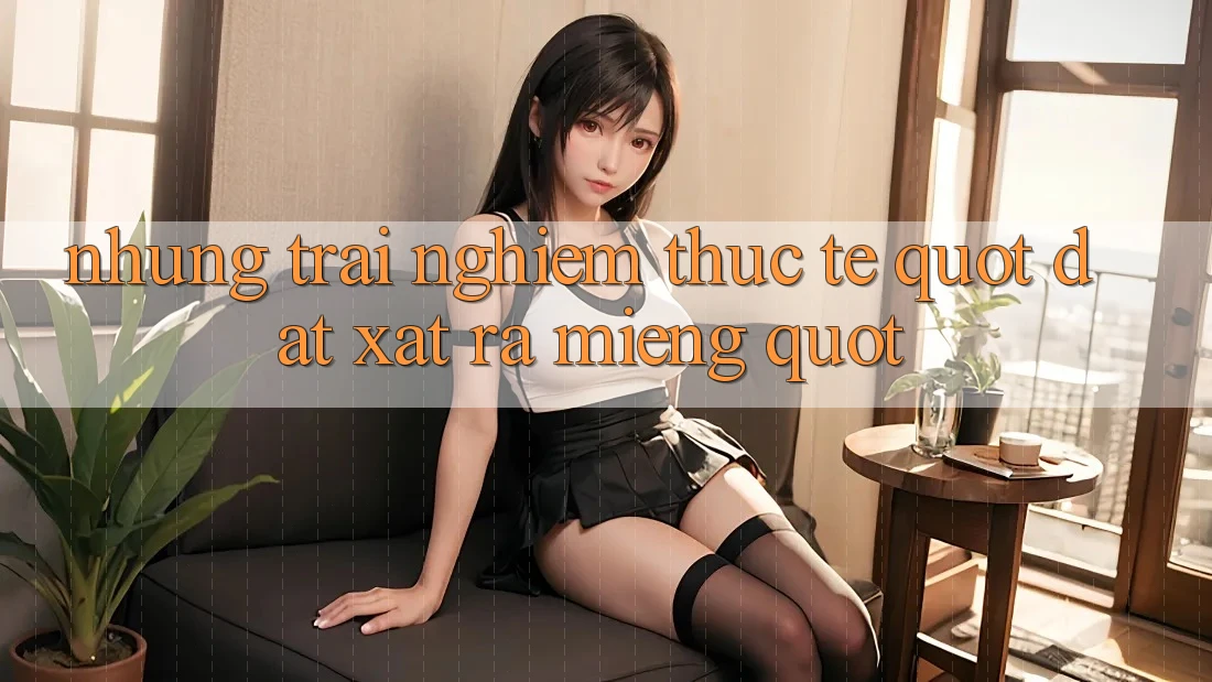 Những trải nghiệm thực tế " đắt xắt ra miếng" Những trải nghiệm thực tế " đắt xắt ra miếng"