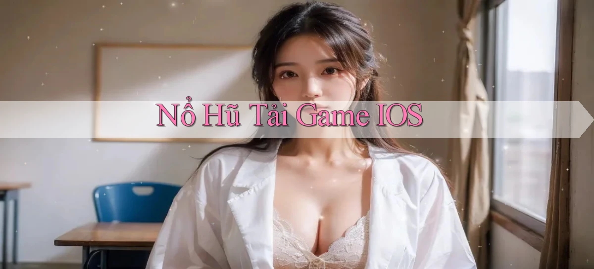 nổ hũ Tải game iOS