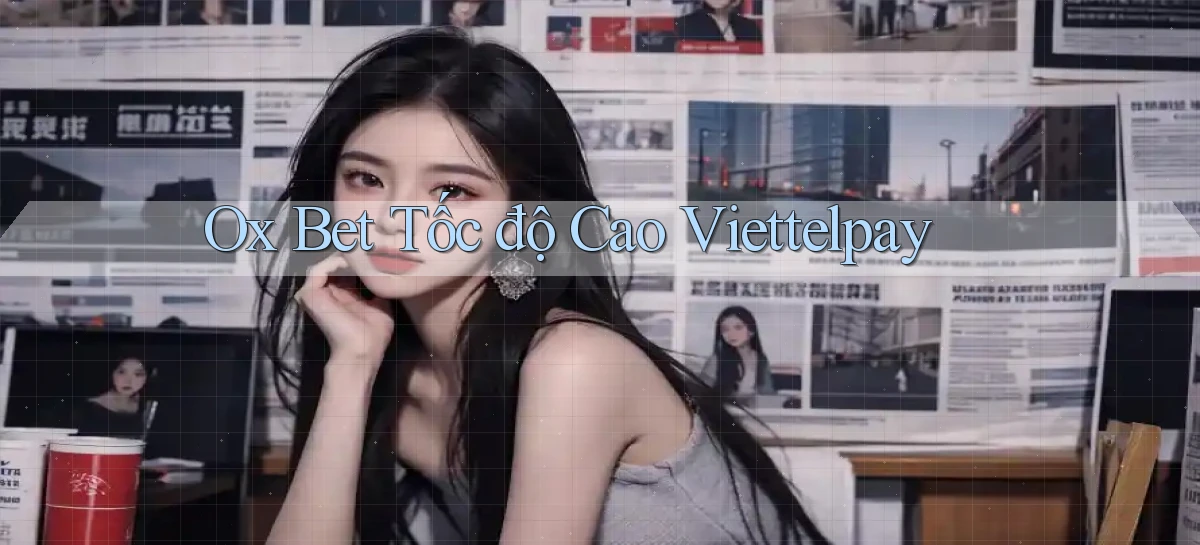 ox bet tốc độ cao viettelpay