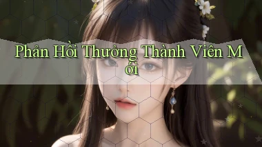 Phản hồi Thưởng thành viên mới