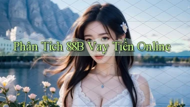 phân tích 88b vay tiền online
