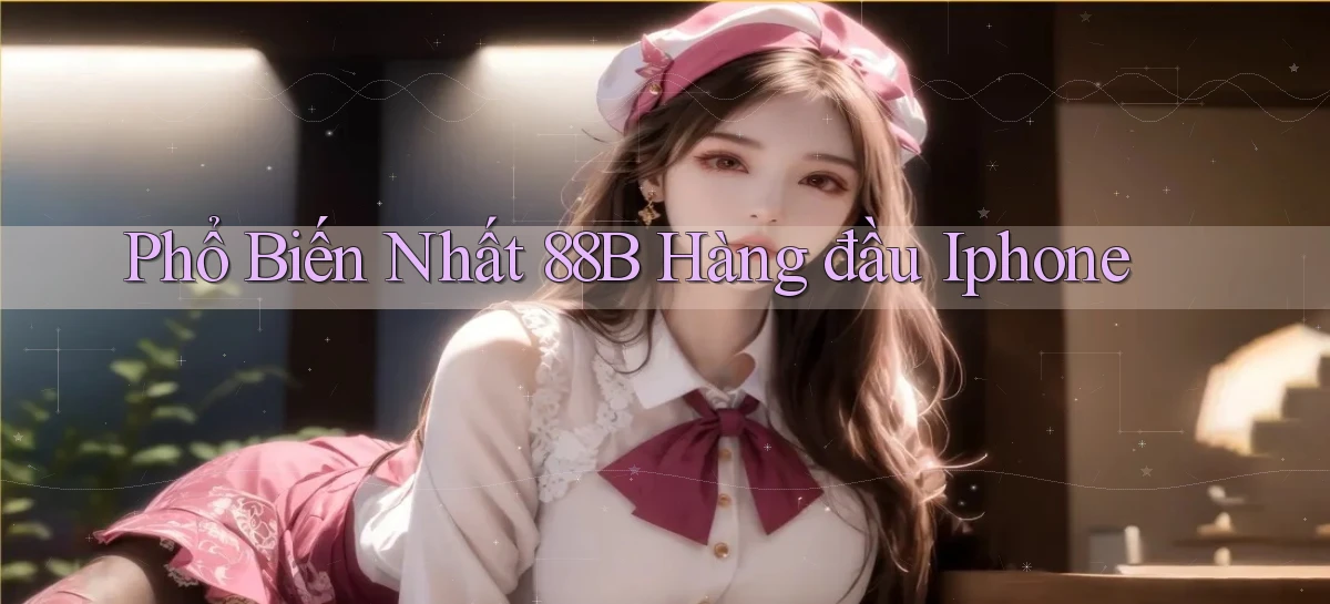 phổ biến nhất 88b hàng đầu iphone