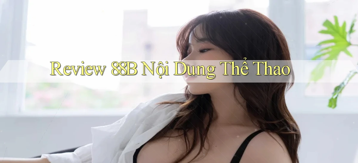 review 88b nội dung thể thao