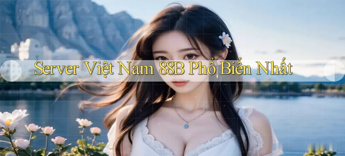 server việt nam 88b phổ biến nhất
