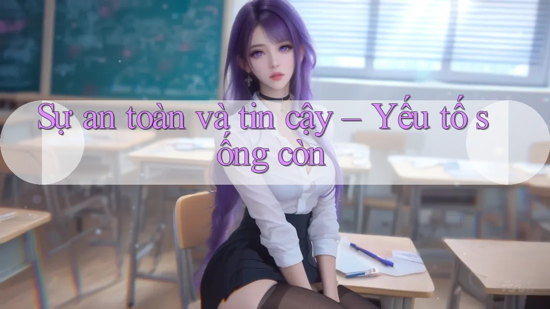 Sự an toàn và tin cậy – Yếu tố sống còn Sự an toàn và tin cậy – Yếu tố sống còn