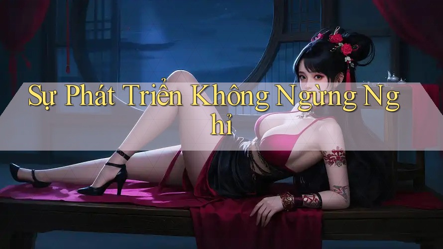 Sự phát triển không ngừng nghỉ Sự phát triển không ngừng nghỉ