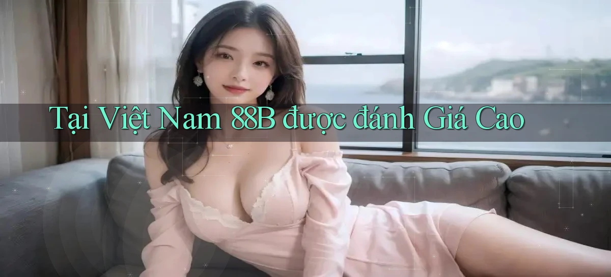 tại việt nam 88b được đánh giá cao