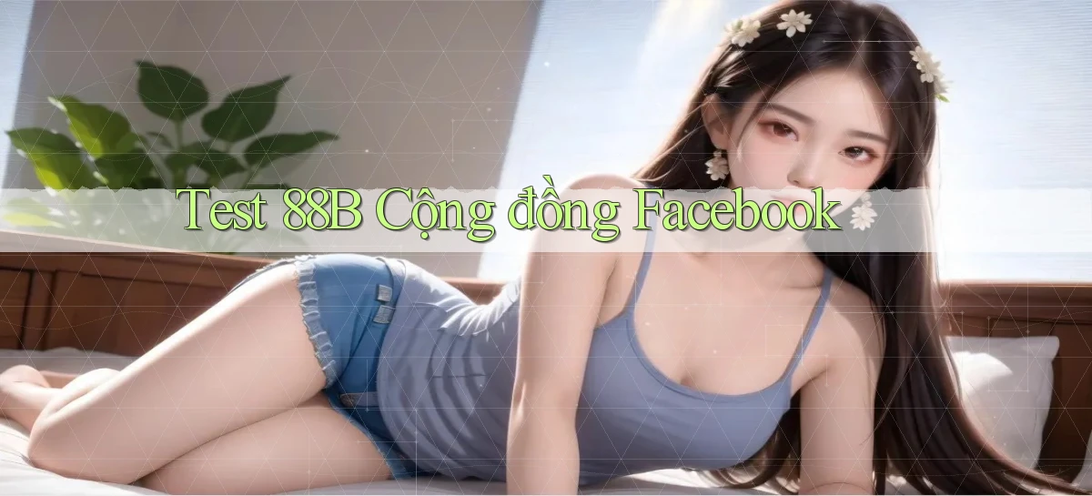 test 88b cộng đồng facebook