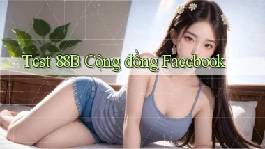 test 88b cộng đồng facebook