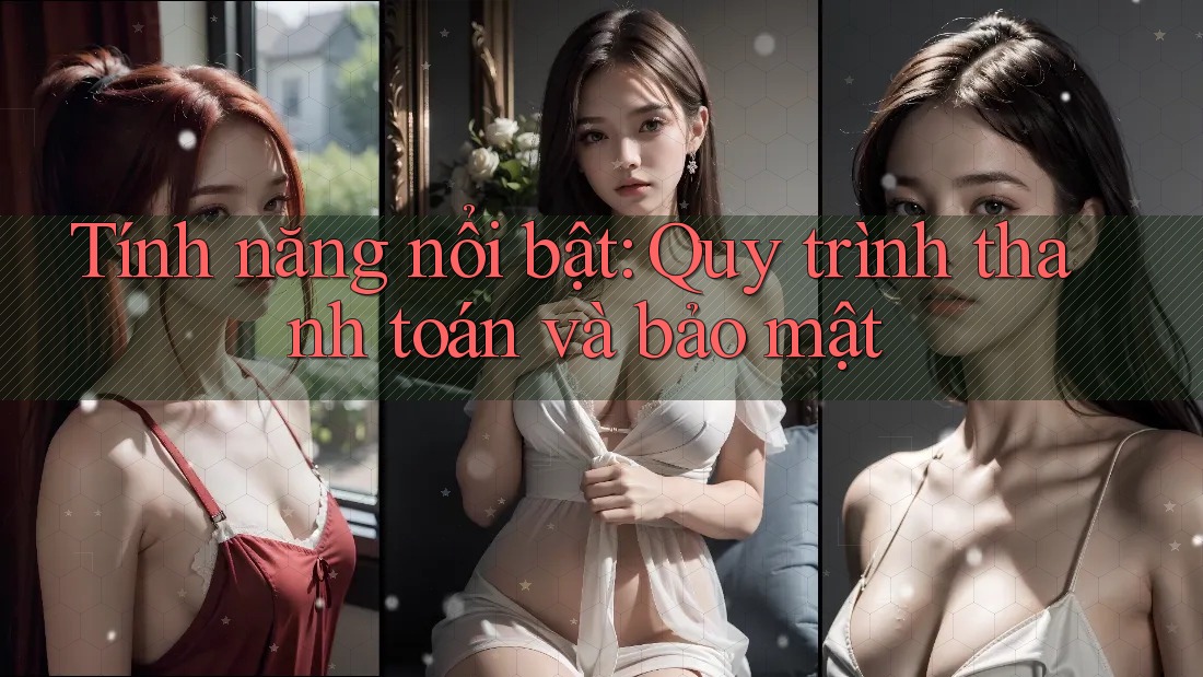 Tính năng nổi bật: Quy trình thanh toán và bảo mật Tính năng nổi bật: Quy trình thanh toán và bảo mật