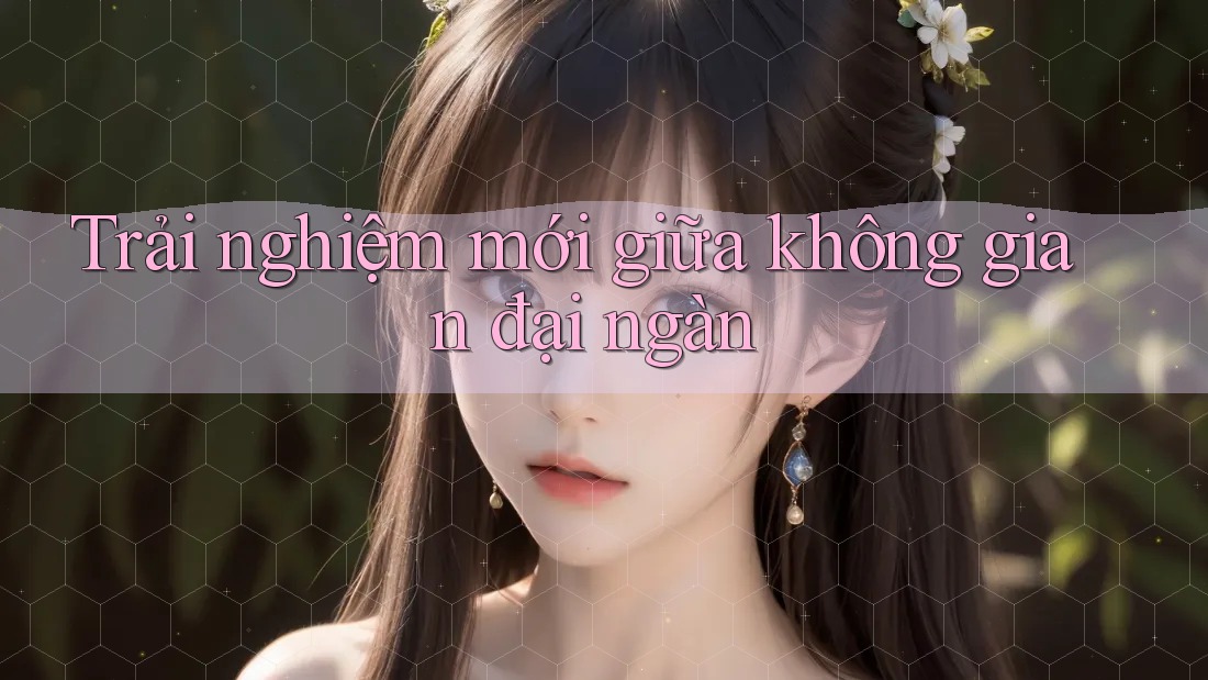 Trải nghiệm mới giữa không gian đại ngàn Trải nghiệm mới giữa không gian đại ngàn