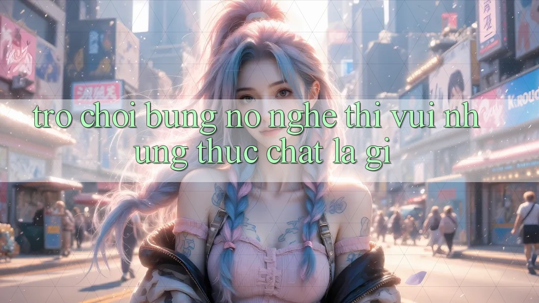 “Trò Chơi Bùng Nổ” – Nghe Thì Vui Nhưng Thực Chất Là Gì? “Trò Chơi Bùng Nổ” – Nghe Thì Vui Nhưng Thực Chất Là Gì?
